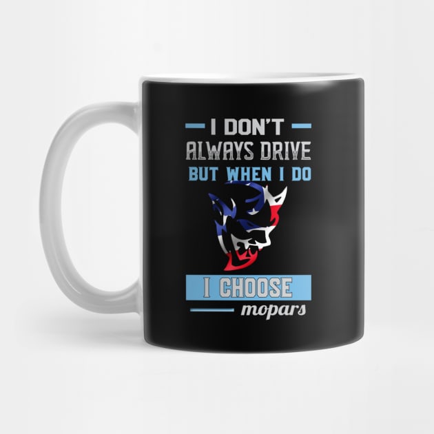 I don't always drive but when i do i choose mopar by MoparArtist 